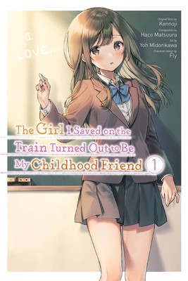 The Girl I Saved on the Train Turned Out to Be My Childhood Friend, Vol. 1 (Manga) foto