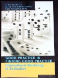 GOOD PRACTICE IN FINDING GOOD PRACTICE. INTERNATIONAL WORKSHOP IN EVALUATION-SIMO MANNILA, MIKA ALA KAUHALU-342701