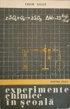 Experimente Chimice in Scoala - Ervin Sallo, 1976, Facla, Chimie, Carte in Romana