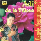 Adi De La V&acirc;lcea - Colecția Manele Nemuritoare, CDr