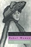 Rebel Women: Feminism, Modernism and the Edwardian Novel