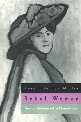 Rebel Women: Feminism, Modernism and the Edwardian Novel foto