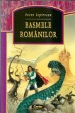 Basmele Romanilor - Petre Ispirescu, Editura Corint Junior, 2004, 191 Pagini, Literatura Romana Clasic