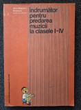 INDRUMATOR PENTRU PREDAREA MUZICII LA CLASELE I-IV - Ana Motora-Ionescu