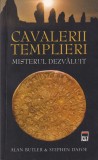 Cavalerii Templieri. Misterul Dezvaluit - Alan Butler, Stephan Dafoe, Rao, Masonerie, Istorie, 2011