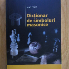 Jean Ferre - Dictionar de Simboluri Masonice francmasoneria masoneria masonica