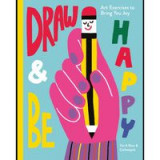 Draw &amp; Be Happy: Art Exercises to Bring You Joy