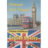 ENGLISH MY LOVE. WORKBOOK FOR 9-TH FORMERS, WITH KEY-STELUTA ISTRATESCU-242961