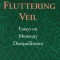 The Fluttering Veil: Essays on Monetary Disequilibrium