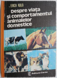 Despre Viata si Comportamentul Animalelor Domestice - Erich Kolb (Carte, Hobby, Animale)