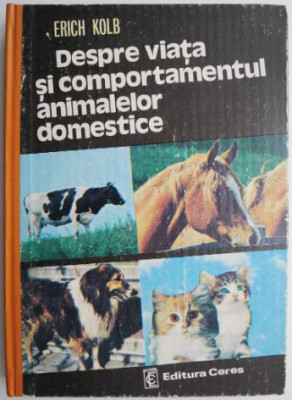 Despre viata si comportamenul animalelor domestice &amp;ndash; Erich Kolb foto