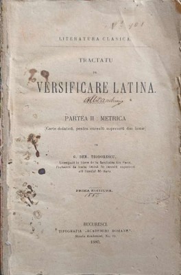 TRACTATU DE VERSIFICARE LATINA PARTEA II: METRICA-G.DEM. TEODORESCU-251637 foto