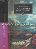 Cumpara ieftin Dulce Ca Mierea E Glontul Patriei - Petru Popescu