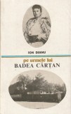 ION DIANU - PE URMELE LUI BADEA CARTAN