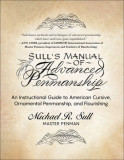 Sull&#039;s Manual of Advanced Penmanship: An Instructional Guide to American Cursive, Ornamental Penmanship, and Flourishing