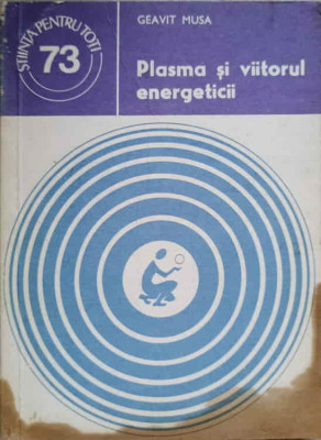 PLASMA SI VIITORUL ENERGETICII-GEAVIT MUSA-135457 foto