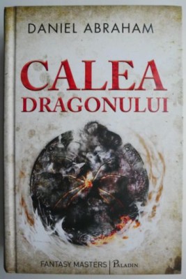 Calea dragonului &amp;ndash; Daniel Abraham foto