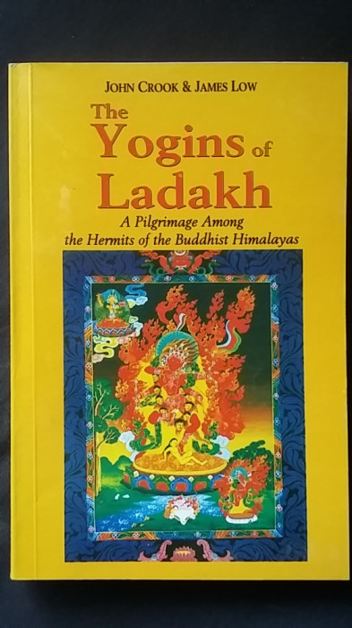 The Yogins of Ladakh. Pelerinaj la calugarii din Himalaya Buddha budismul Yoga