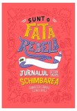 Sunt o fată rebelă - Hardcover - Elena Favilli, Francesca Cavallo - Litera