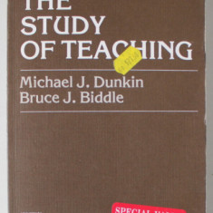 THE STUDY OF TEACHING by MICHAEL J. DUNKIN and BRUCE J. BIDDLE , 1982