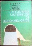 EXPLOATAREA SISTEMELOR DE HIDROAMELIORATII-C. BARA, I. IONESCU, C. POPESCU, I. POPESCU-340549