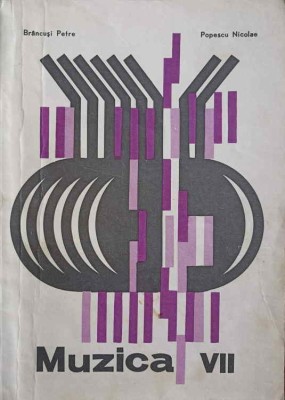 MUZICA. MANUAL PENTRU CLASA A VII-A-BRANCUSI PETRE, POPESCU NICOLAE-250660 foto
