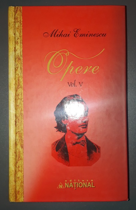 MIHAI EMINESCU - OPERE VOL. 5 / V (COORD. D. VATAMANIUC, ED. NATIONAL)