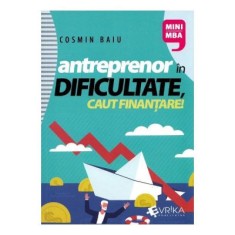 Antreprenor in dificultate, caut finantare! - Cosmin Baiu