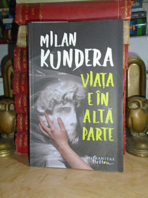 MILAN KUNDERA - VIATA ESTE IN ALTA PARTE ( ROMAN ) , HUMANITAS , 2020 # foto