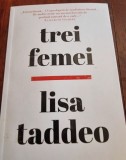 Lisa Taddeo - Trei femei