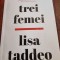 Lisa Taddeo - Trei femei