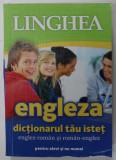 ENGLEZA , DICTIONARUL TAU ISTET , ENGLEZ - ROMAN si ROMAN - ENGLEZ , PENTRU ELEVI SI NU NUMAI , 2013