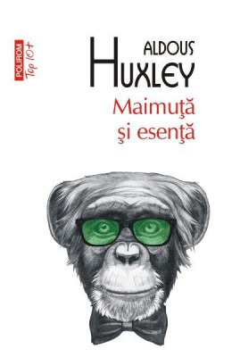 Maimuta Si Esenta Top 10+ Nr 422, Aldous Huxley - Editura Polirom foto