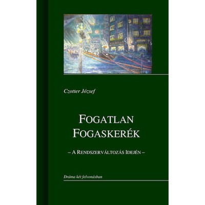 Fogatlan fogasker&amp;eacute;k - A rendszerv&amp;aacute;ltoz&amp;aacute;s idej&amp;eacute;n - Czotter J&amp;oacute;zsef foto