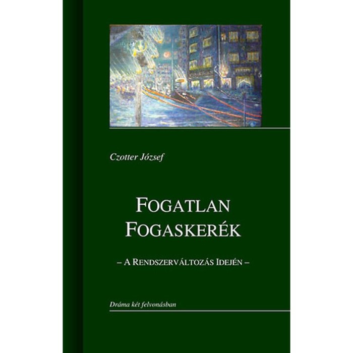Fogatlan fogasker&eacute;k - A rendszerv&aacute;ltoz&aacute;s idej&eacute;n - Czotter J&oacute;zsef