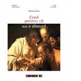 Cred pentru ca nu e absurd - Danut Jemna