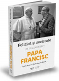Politica si societate | Papa Francisc, Dominique Wolton, 2019, Publica