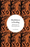 Mindfulness in Reading: Meditations on Words &amp; Wisdom