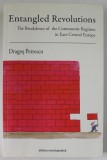 Entangled Revolutions The breakdown of the Communist Regimes in East-Central Europe / Dragos Petrescu