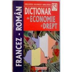 DICTIONAR DE ECONOMIE SI DREPT FRANCEZ - ROMAN de CORNELIU NASTASE, SILVIA GHINCULOV, GABRIELA VARTOSU, 2001