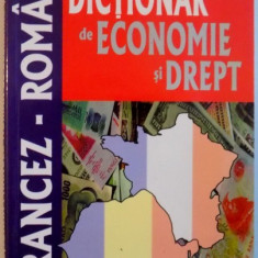 DICTIONAR DE ECONOMIE SI DREPT FRANCEZ - ROMAN de CORNELIU NASTASE, SILVIA GHINCULOV, GABRIELA VARTOSU, 2001