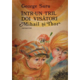 Intr-un tril doi visatori, Mihail si Thor - povestiri