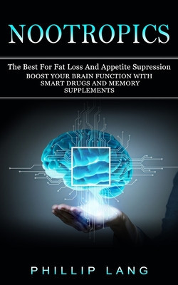 Nootropics: The Best For Fat Loss And Appetite Supression (Boost Your Brain Function With Smart Drugs And Memory Supplements) foto