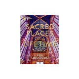Sacred Places of a Lifetime, Second Edition: 500 of the World's Most Peaceful and Powerful Destinations