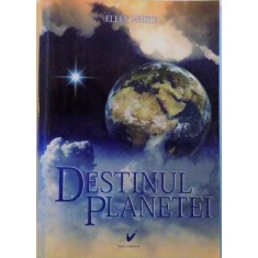 DESTINUL PLANETEI de ELLEN WHITE, 2012