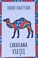 CARAVANA VIETII. 500 DE CATRENE-OMAR KHAYYAM-258312