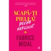 Scapa-ti pielea! Devino narcisist, Fabrice Midal, Curtea Veche