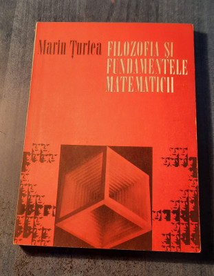 Filozofia si fundamentele matematicii Marin Turlea foto