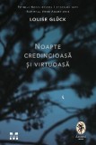 Noapte credincioasa si virtuoasa - Louise Gluck - Pandora-M