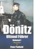 Donitz. Ultimul Fuhrer. Vol. 1 - Peter Padfield